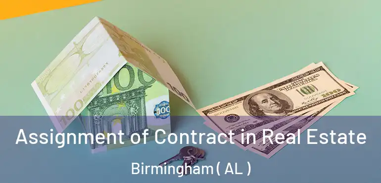  Assignment of Contract in Real Estate Birmingham ( AL )