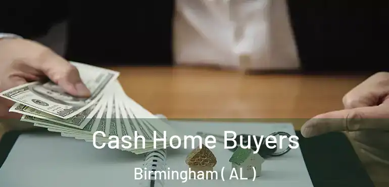  Cash Home Buyers Birmingham ( AL )