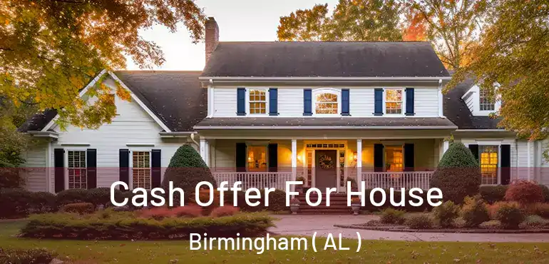  Cash Offer For House Birmingham ( AL )