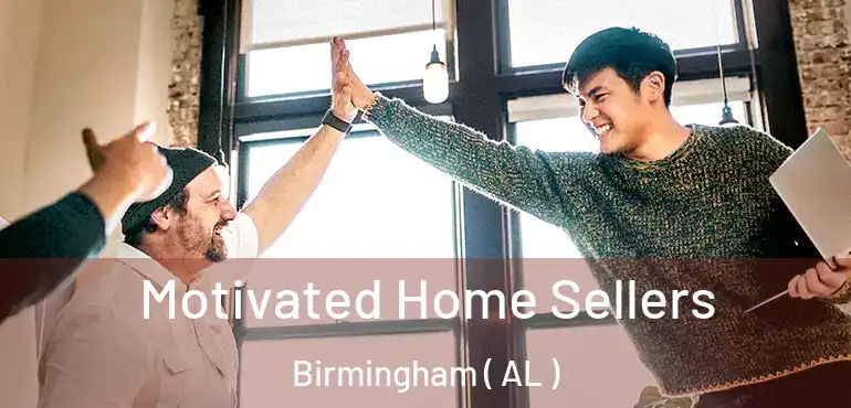  Motivated Home Sellers Birmingham ( AL )