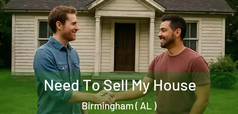  Need To Sell My House Birmingham ( AL )