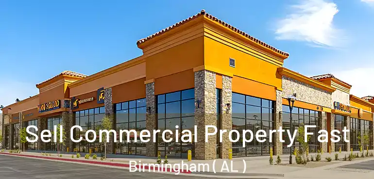  Sell Commercial Property Fast Birmingham ( AL )