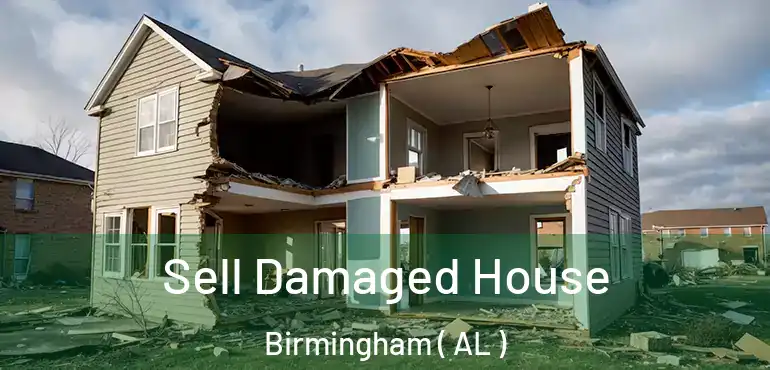  Sell Damaged House Birmingham ( AL )