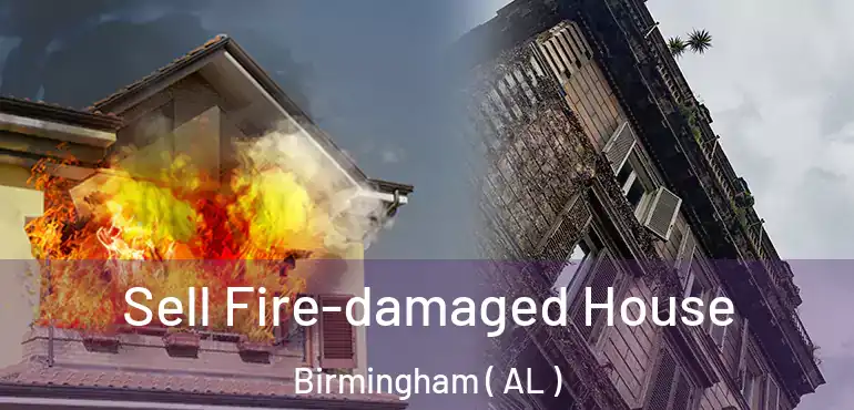  Sell Fire-damaged House Birmingham ( AL )