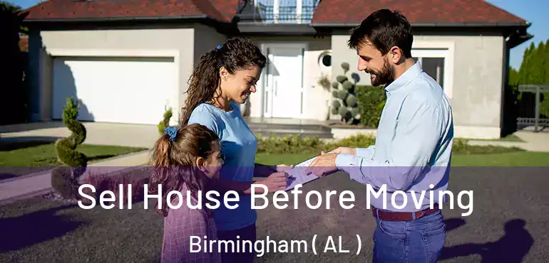  Sell House Before Moving Birmingham ( AL )