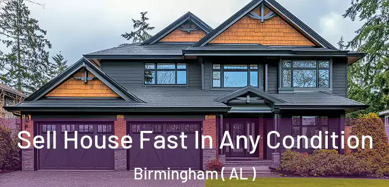  Sell House Fast In Any Condition Birmingham ( AL )