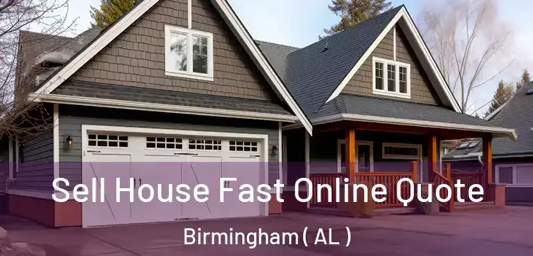  Sell House Fast Online Quote Birmingham ( AL )