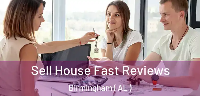  Sell House Fast Reviews Birmingham ( AL )