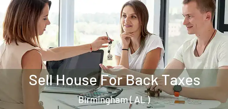  Sell House For Back Taxes Birmingham ( AL )