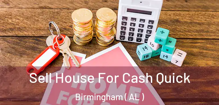  Sell House For Cash Quick Birmingham ( AL )