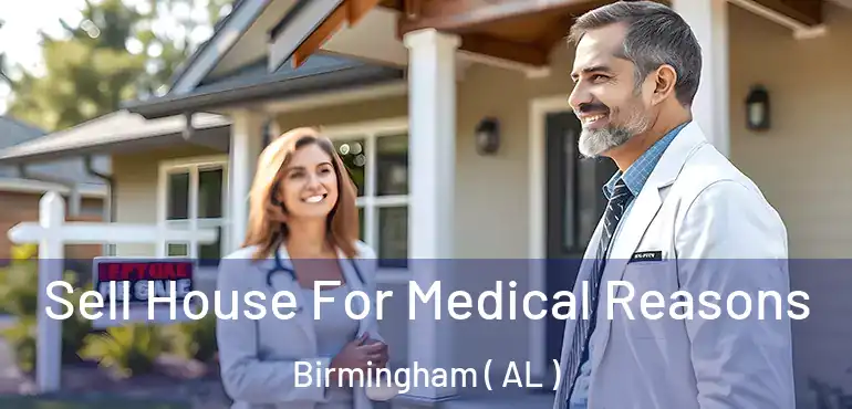  Sell House For Medical Reasons Birmingham ( AL )