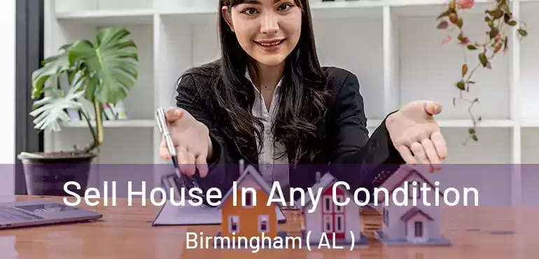  Sell House In Any Condition Birmingham ( AL )