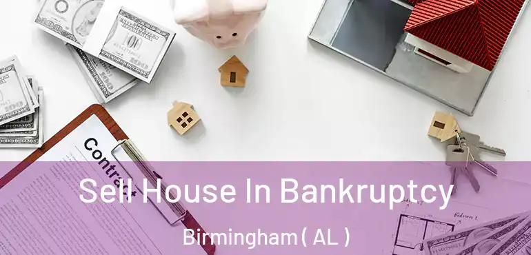  Sell House In Bankruptcy Birmingham ( AL )
