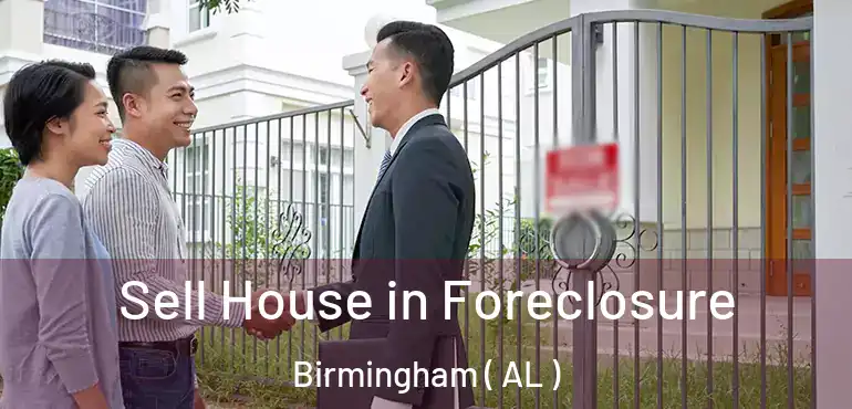  Sell House in Foreclosure Birmingham ( AL )