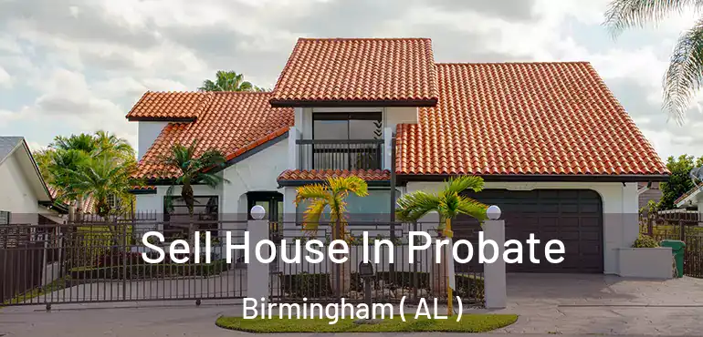  Sell House In Probate Birmingham ( AL )