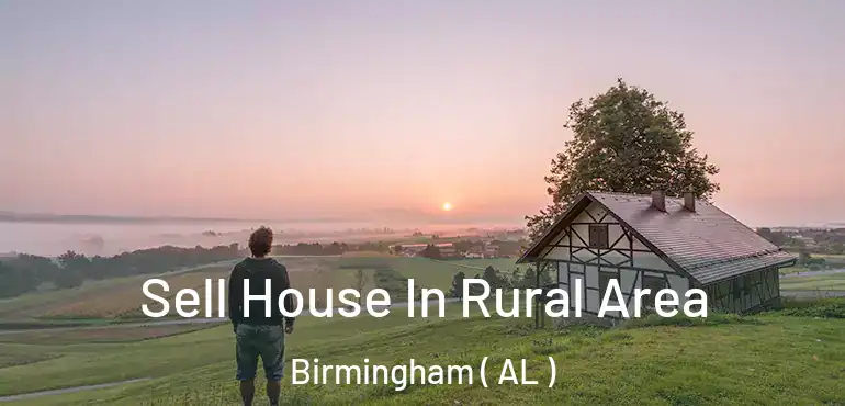 Sell House In Rural Area Birmingham ( AL )