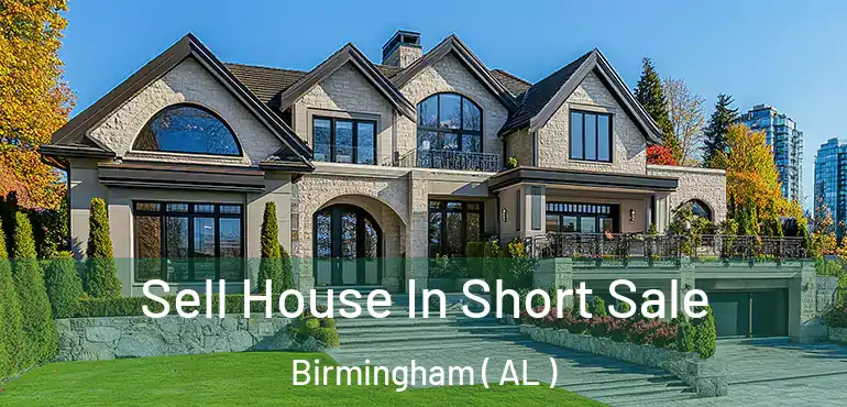  Sell House In Short Sale Birmingham ( AL )