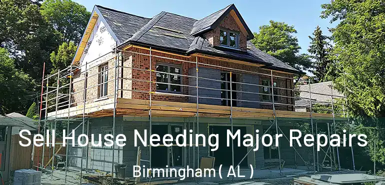  Sell House Needing Major Repairs Birmingham ( AL )