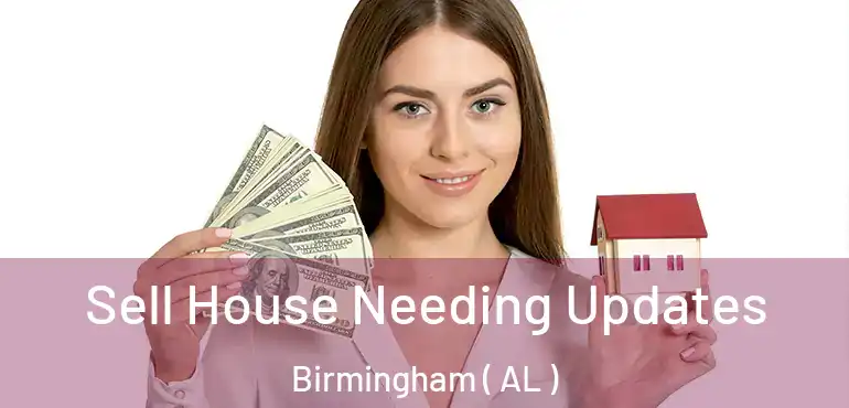  Sell House Needing Updates Birmingham ( AL )