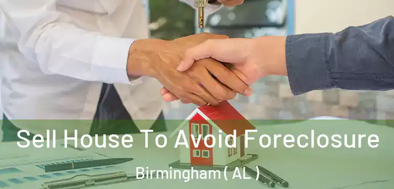  Sell House To Avoid Foreclosure Birmingham ( AL )