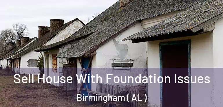  Sell House With Foundation Issues Birmingham ( AL )