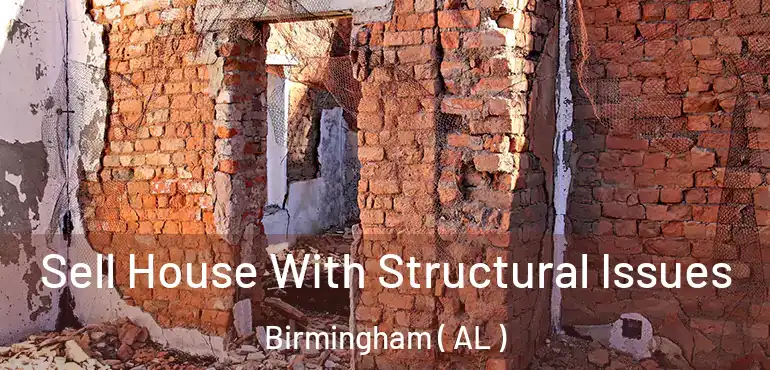  Sell House With Structural Issues Birmingham ( AL )