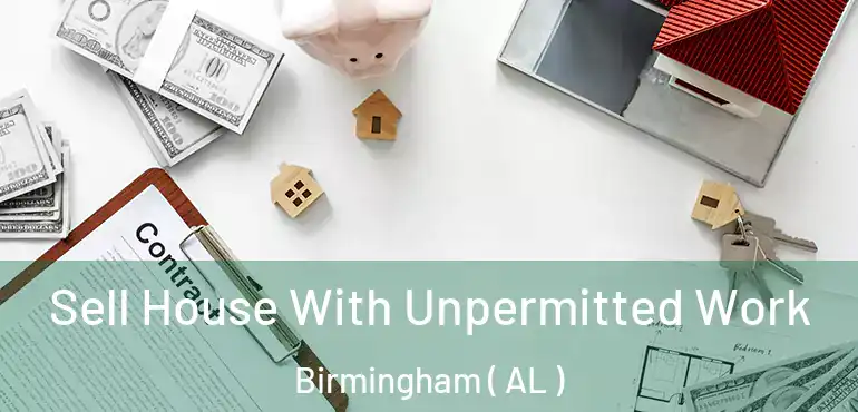  Sell House With Unpermitted Work Birmingham ( AL )