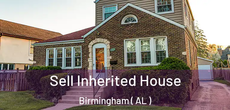  Sell Inherited House Birmingham ( AL )