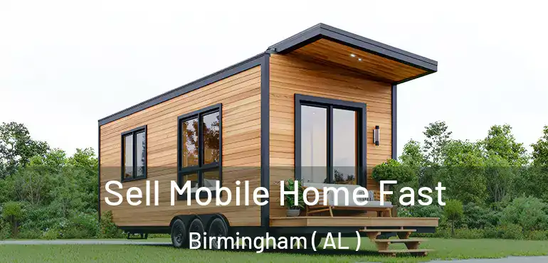  Sell Mobile Home Fast Birmingham ( AL )