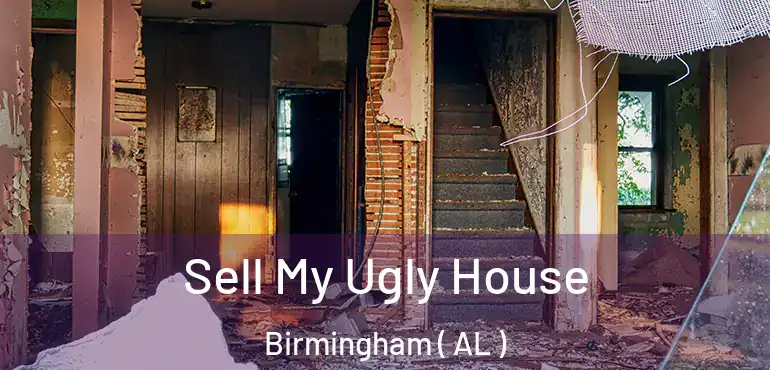  Sell My Ugly House Birmingham ( AL )