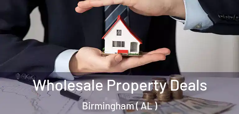  Wholesale Property Deals Birmingham ( AL )