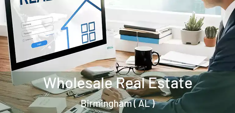  Wholesale Real Estate Birmingham ( AL )